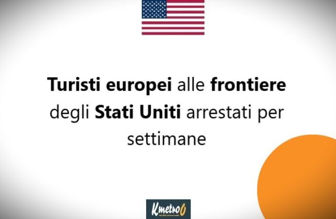 Turisti europei alle frontiere degli Stati Uniti arrestati per settimane