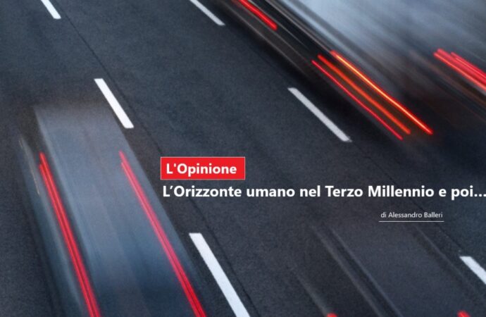 L’Orizzonte umano nel Terzo Millennio e poi…