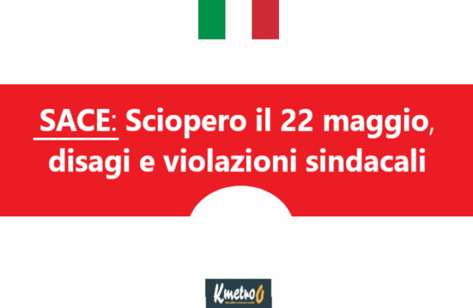 SACE: Sciopero il 22 maggio lavoratori a disagi e violazioni sindacali