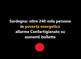 Sardegna, allarme Confartigianato: oltre 240 mila persone in povertà energetica