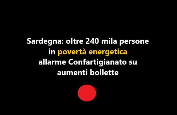 Sardegna, allarme Confartigianato: oltre 240 mila persone in povertà energetica