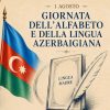 1° agosto – la lingua azerbaigiana: un patrimonio di identità nazionale e cultura