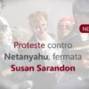Proteste all’Onu contro Netanyahu, fermata Susan Sarandon