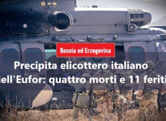 Bosnia, precipita elicottero italiano dell’Eufor: quattro morti e 11 feriti