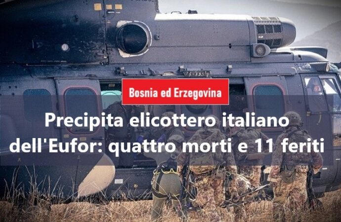 Bosnia, precipita elicottero italiano dell’Eufor: quattro morti e 11 feriti